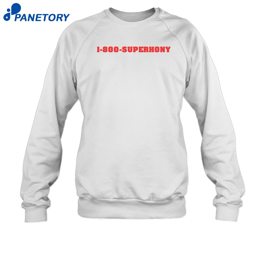 1 800 Superhony Shirt 6 1 800 Superhony Shirt 1