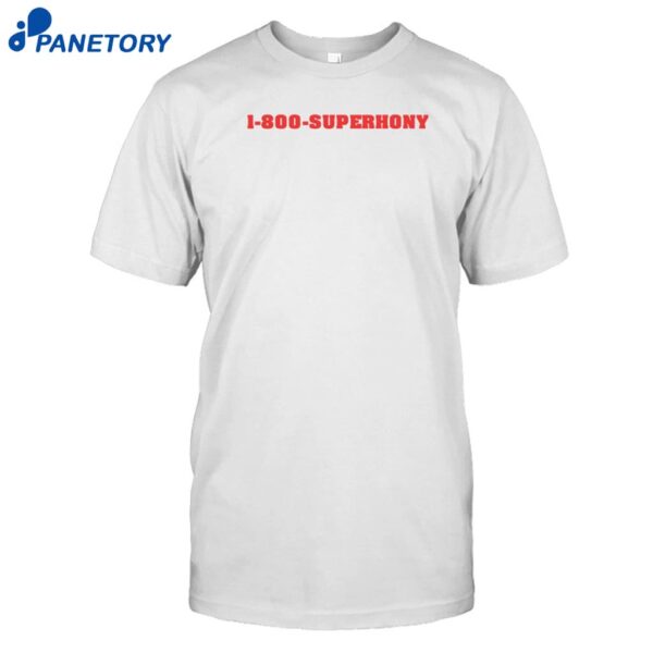 1 800 Superhony Shirt