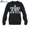 A Freako Is Not A Rico Shirt 1