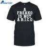 A Freako Is Not A Rico Shirt