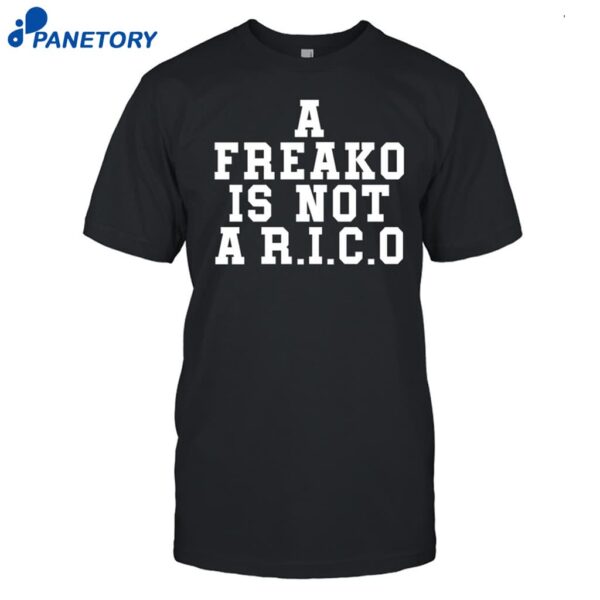 A Freako Is Not A Rico Shirt