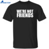 Alexa Bliss Charlotte Flair We’re Not Friends Shirt