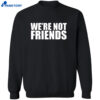 Alexa Bliss Charlotte Flair We’re Not Friends Shirt 2