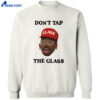 Don’t Tap The Glass Shirt 2