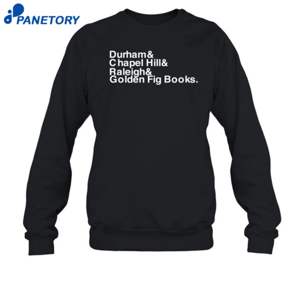 Durham Chapel Hill Raleigh Golden Fig Books Shirt 1