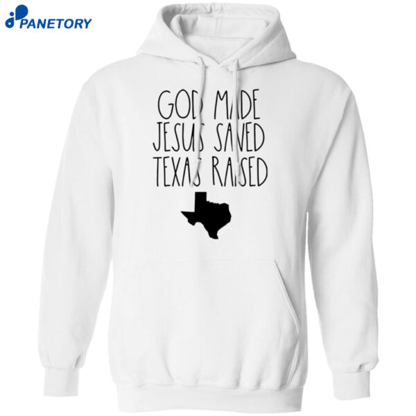 God Made Jesus Saved Texas Raised Shirt 1