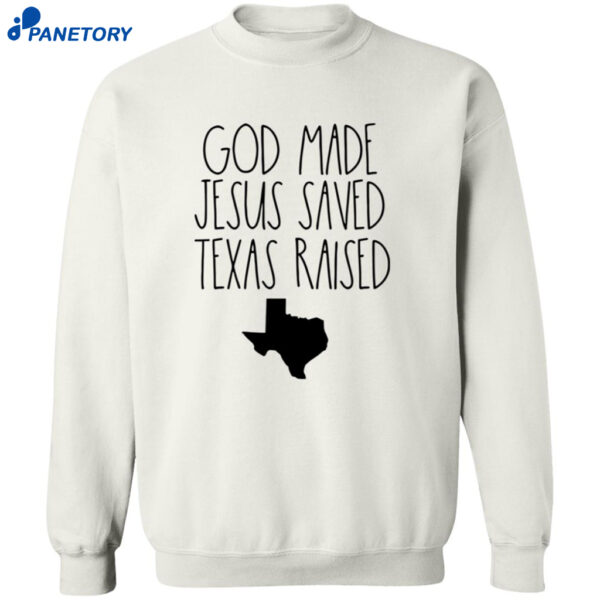 God Made Jesus Saved Texas Raised Shirt 2