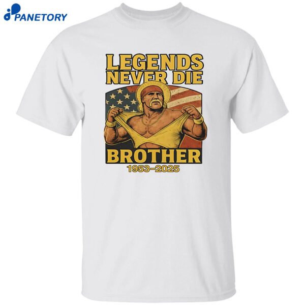 Hulk Hogan Legends Never Die Brother 1953 2025 Shirt