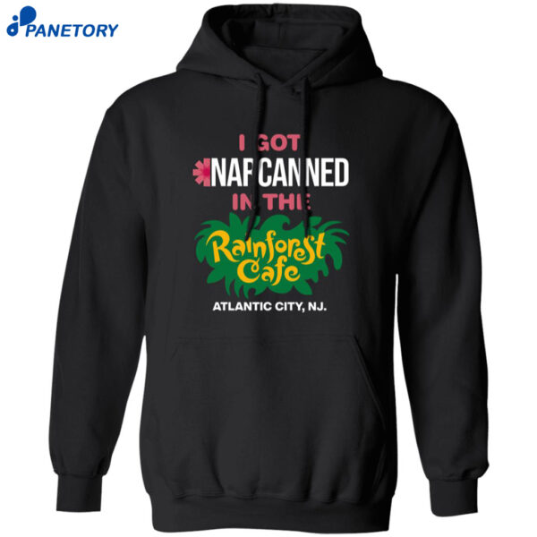I Got Narcanned In The Rainforest Cafe Atlantic City Shirt 1