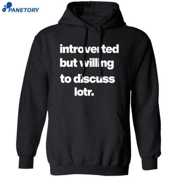 Introverted But Willing To Discuss Lotr Shirt 1