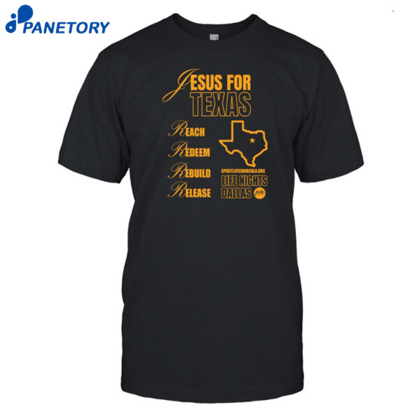 Jesus For Texas Reach Redeem Rebuild Release Shirt