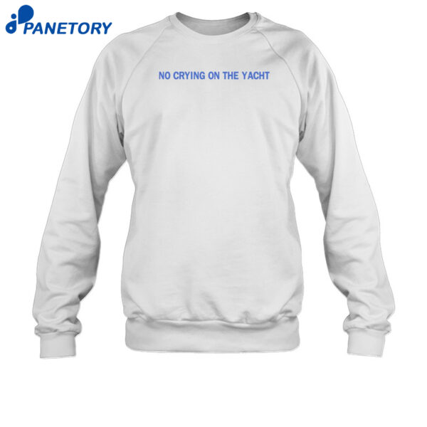 No Crying On The Yacht Shirt 1