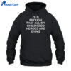 Old Enough That All My Childhood Heroes Are Dying Shirt 2