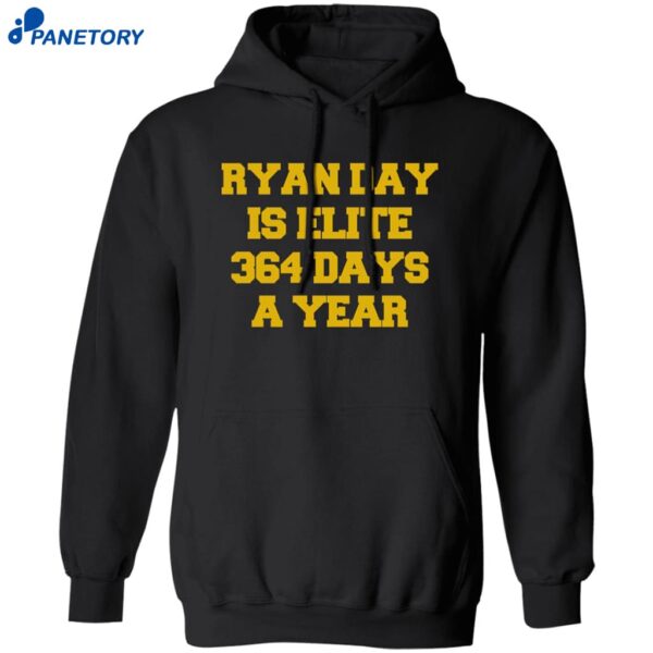 Ryan Day Is Elite 364 Days A Year Shirt 1