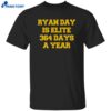 Ryan Day Is Elite 364 Days A Year Shirt