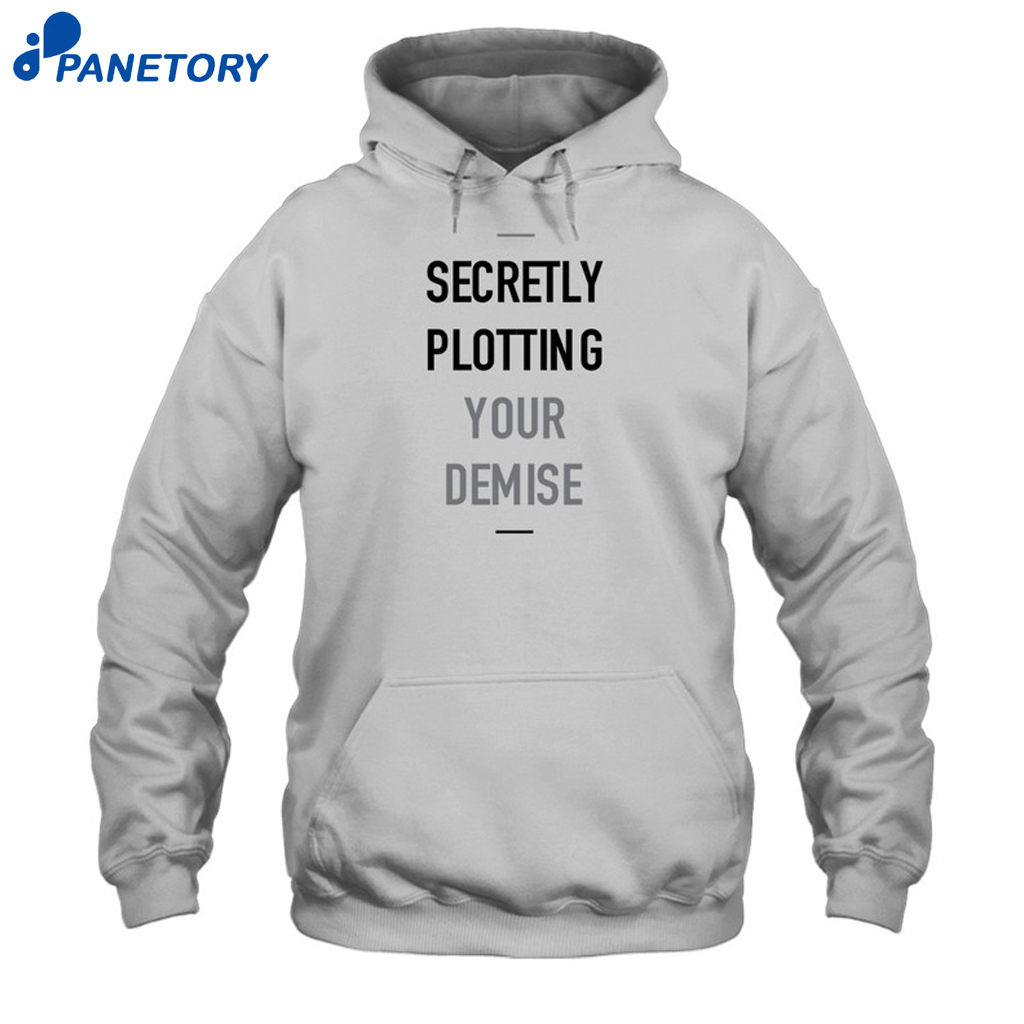 Secretly Plotting Your Demise Shirt 7 Secretly Plotting Your Demise Shirt 2
