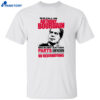 She Call Me Anthony Bourdain Because I Eat Her Parts Unknown No Reservations Shirt