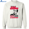 She Call Me Anthony Bourdain Because I Eat Her Parts Unknown No Reservations Shirt 2