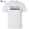 Slut For America 4th Of July Shirt