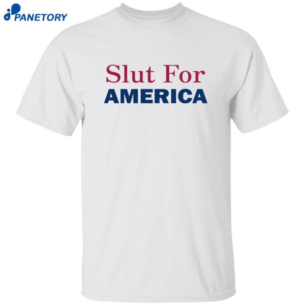 Slut For America 4th Of July Shirt