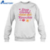 Stop Giving These Men Kewchie Shirt `