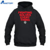 Tim Sylvia Fighting Solves Everything Shirt 2