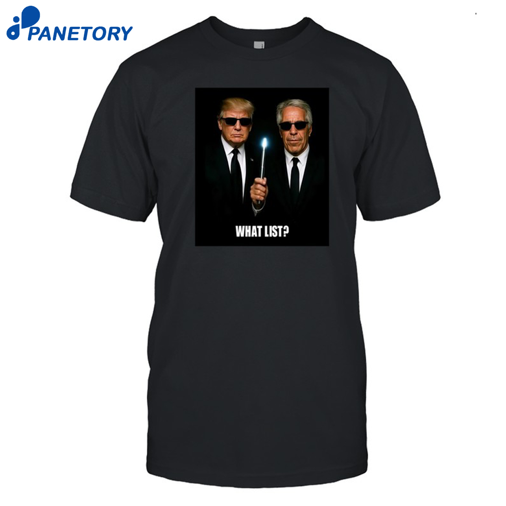 What List Trump And Jeffrey Epstein Shirt 8 What List Trump And Jeffrey Epstein Shirt