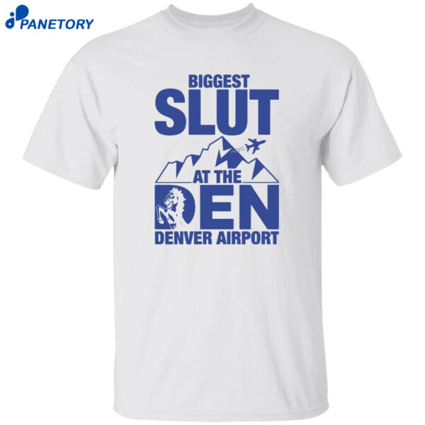 Biggest Slut At The Den Venver Airport Shirt