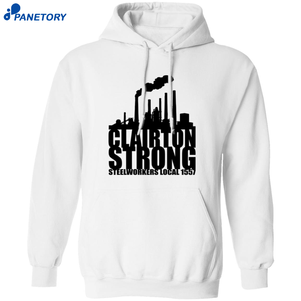 Clairton Strong Steelworkers Local 1557 Shirt 7 Clairton Strong Steelworkers Local 1557 Shirt 1