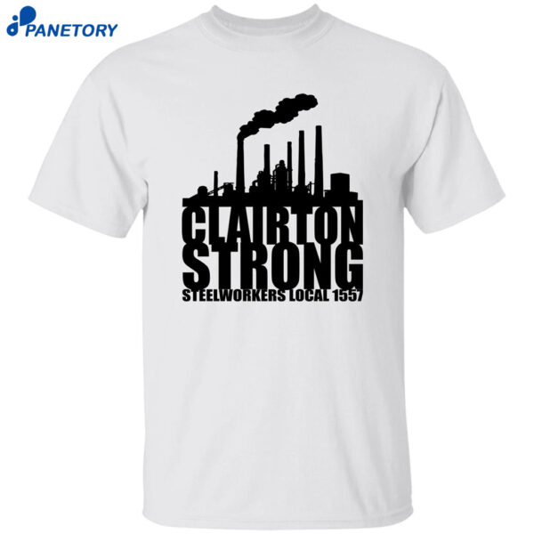 Clairton Strong Steelworkers Local 1557 Shirt