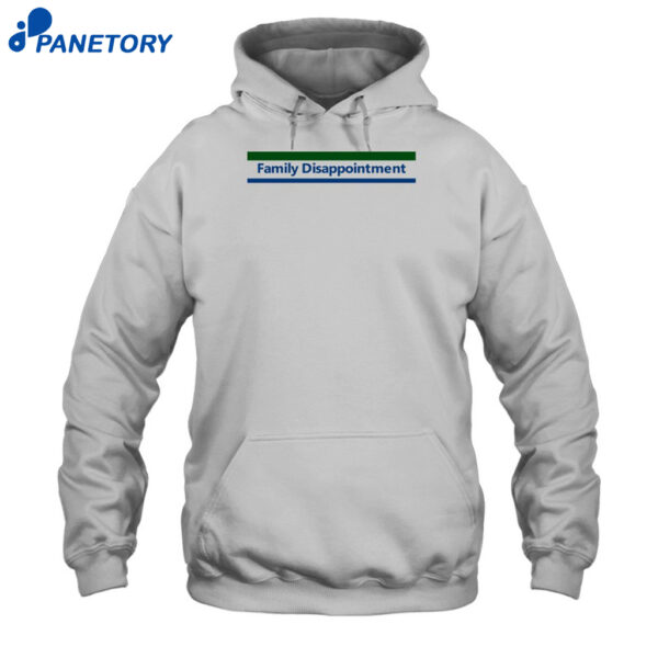 Family Disappointment Shirt 2