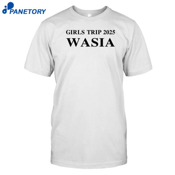 Girls Trip 2025 Wasia Shirt