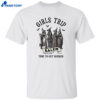 Girls Trip Salem Time To Get Wicked Halloween Shirt
