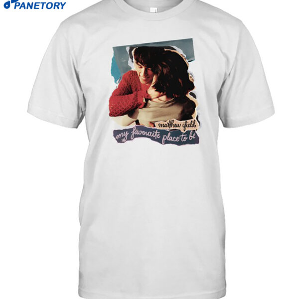 Matthew Ifield My Favourite Place To Be Shirt