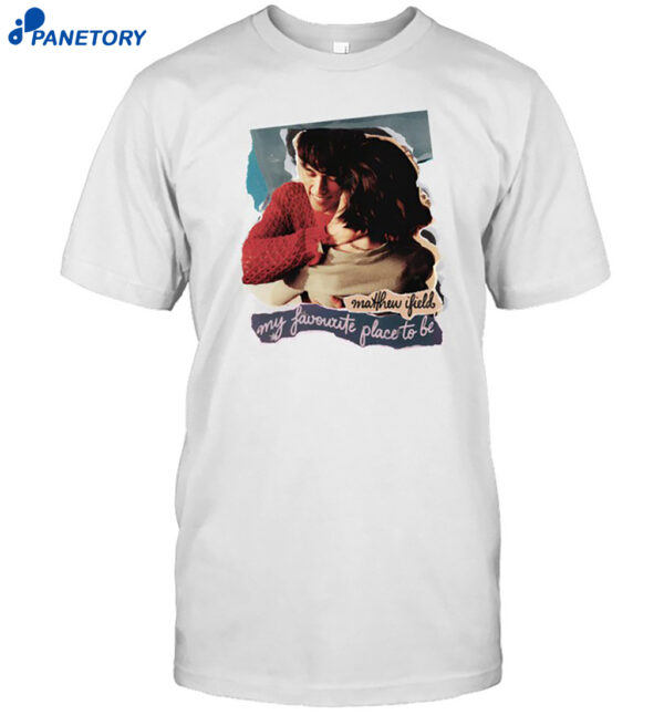 Matthew Ifield My Favourite Place To Be Shirt