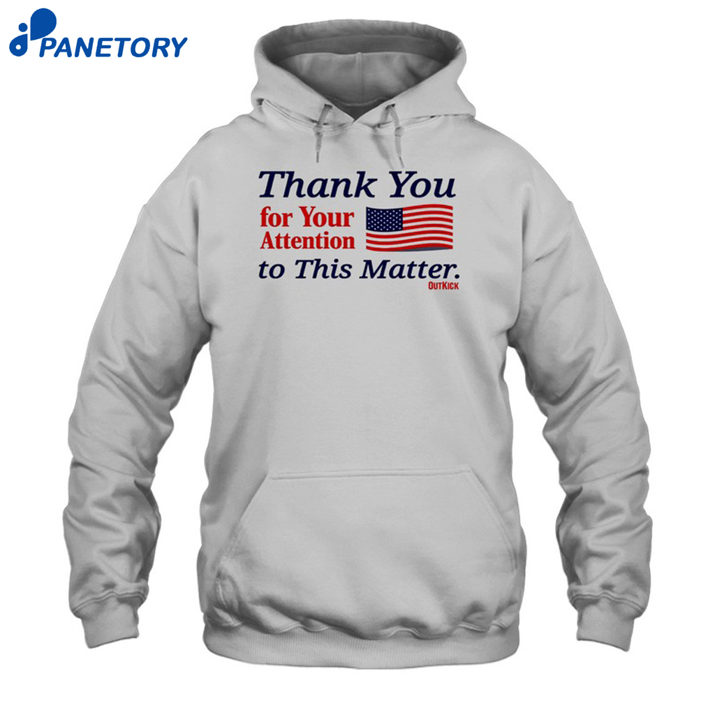 Thank You For Your Attention To This Matter Shirt 7 Thank You For Your Attention To This Matter Shirt 2