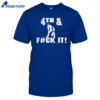 4th And Fck It Grit T Shirt