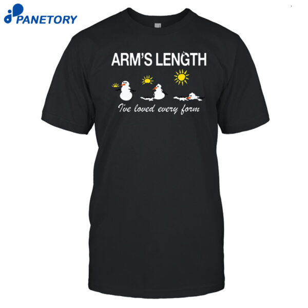 Arm's Length I've Loved Every Form Shirt