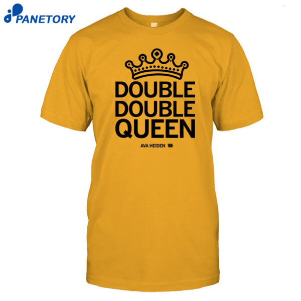 Ava Heiden Double Double Queen Shirt