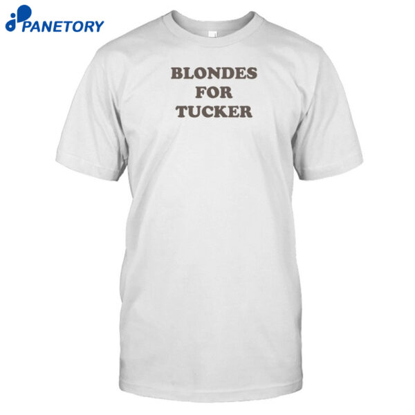 Blondes For Tucker Shirt