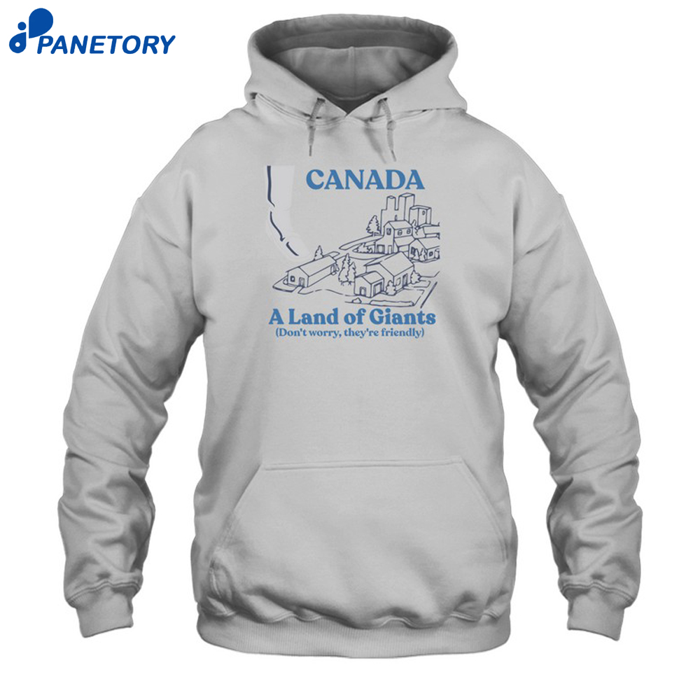 Canada A Land Of Giants Shirt 7 Canada A Land Of Giants Shirt 2