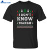 Christmas I Don’t Know Margo Shirt