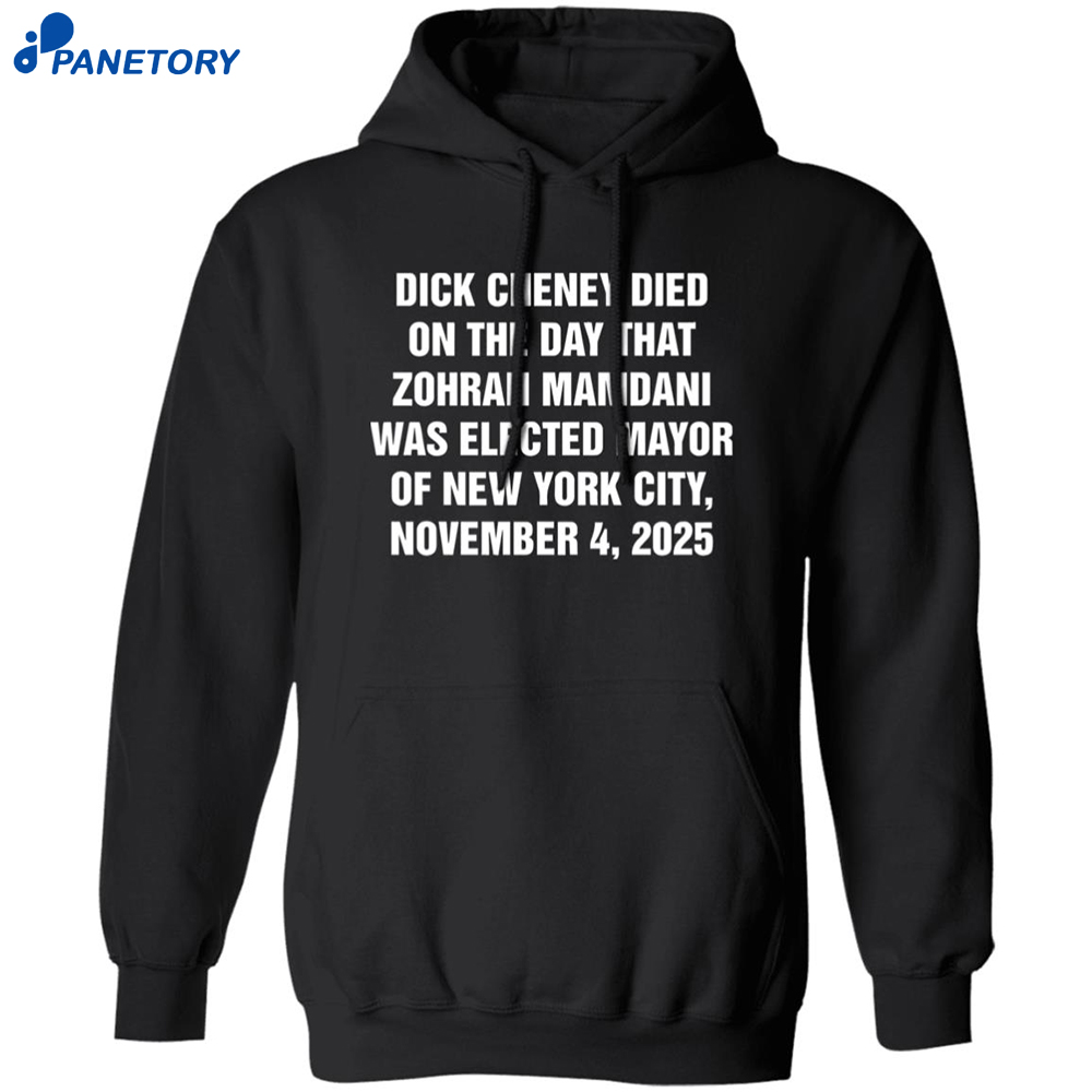 Dick Cheney Died On The Day That Zohran Mamdani Was Elected Mayor Shirt 7 Dick Cheney Died On The Day That Zohran Mamdani Was Elected Mayor Shirt 3