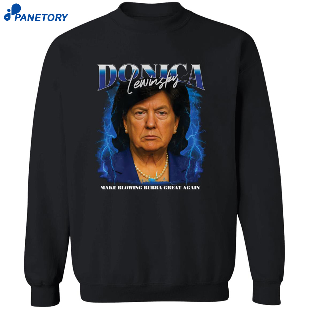 Donica Lewinsky Make Blowing Bubba Great Again Shirt 6 Donica Lewinsky Make Blowing Bubba Great Again Shirt 2