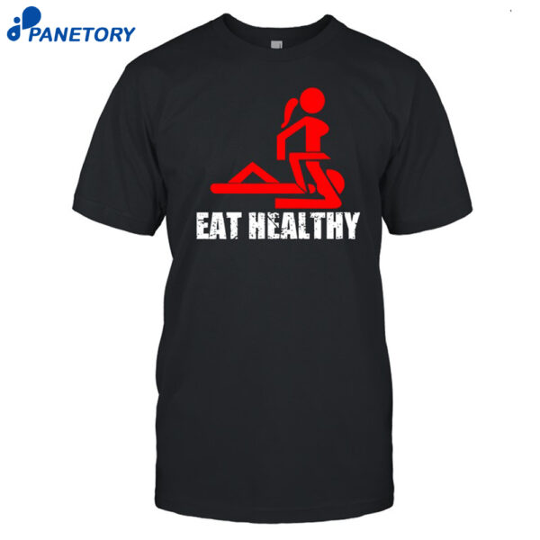Eat Healthy Eat Out More Often Shirt