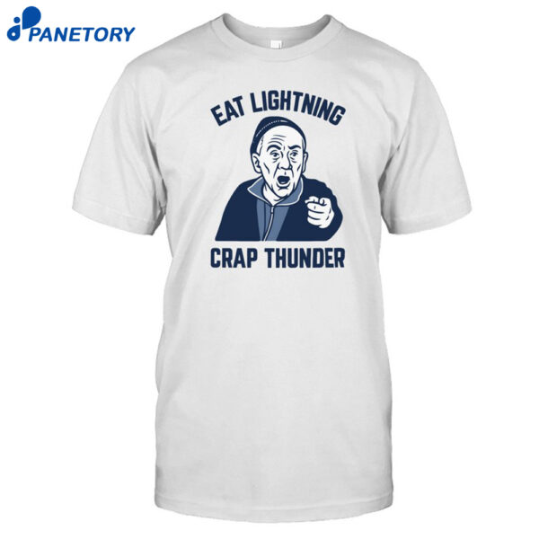 Eat Lightning Crap Thunder Shirt