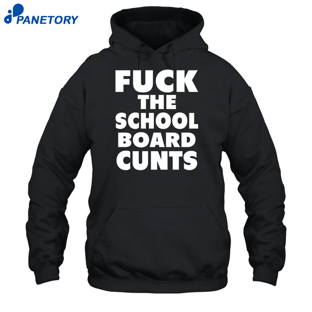 Fuck The School Board Cunts Shirt 7 Fuck The School Board Cunts Shirt 2