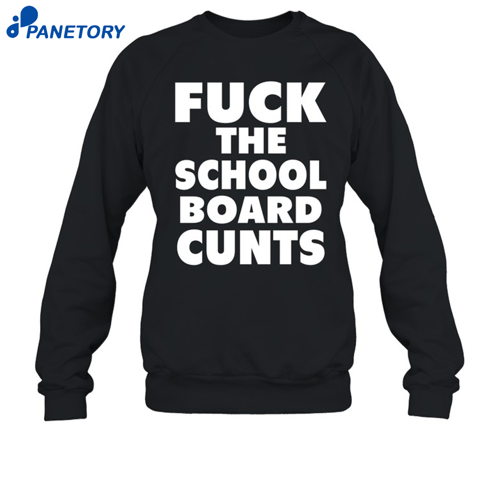 Fuck The School Board Cunts Shirt 6 Fuck The School Board Cunts Shirt 3