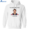 Fun Drake Maye Fact I Love Him Shirt 3