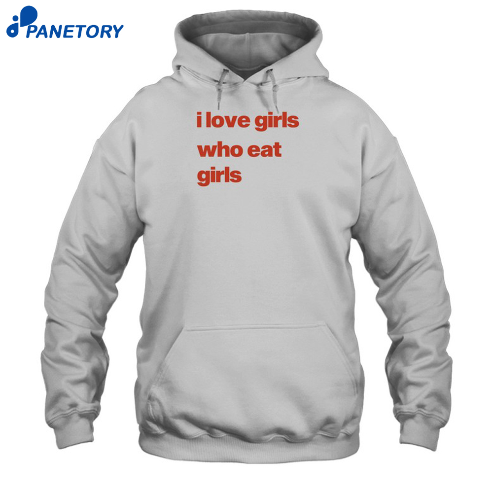 I Love Girs Who Eat Girls Shirt 7 I Love Girs Who Eat Girls Shirt 2